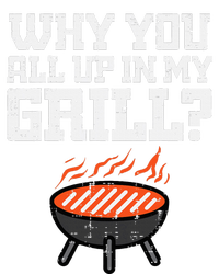 Why You All Up In My Grill Funny Bbq Barbecue Dad T-Shirt