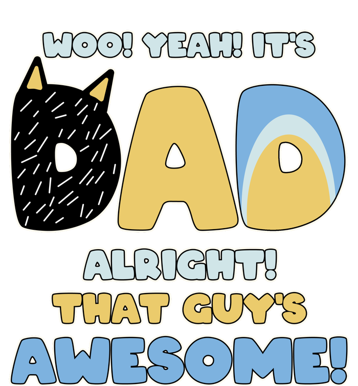 Fathers Day Woo Yeah Its Dad Alright That Guys Awesome Tall Hoodie