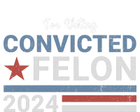 Trump 2024 Im Voting For The Convicted Felon Button