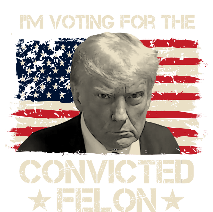 Im Voting For The Convicted Felon Trump Tall T-Shirt