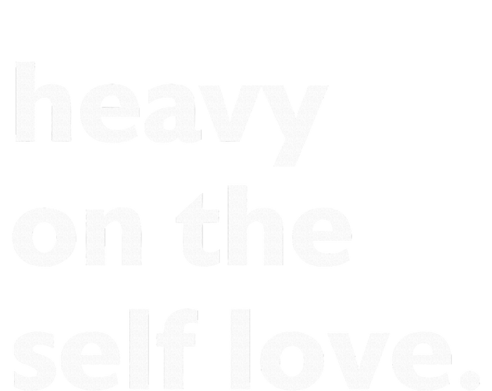 Heavy On The Self Love Self Care T-Shirt