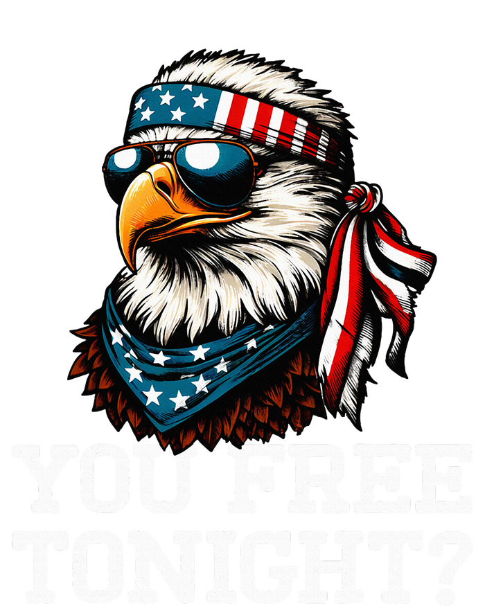 You Free Tonight Eagle Funny Patriotic American T-Shirt