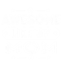 Awesome Like My Mom Like My Mother Long Sleeve Shirt