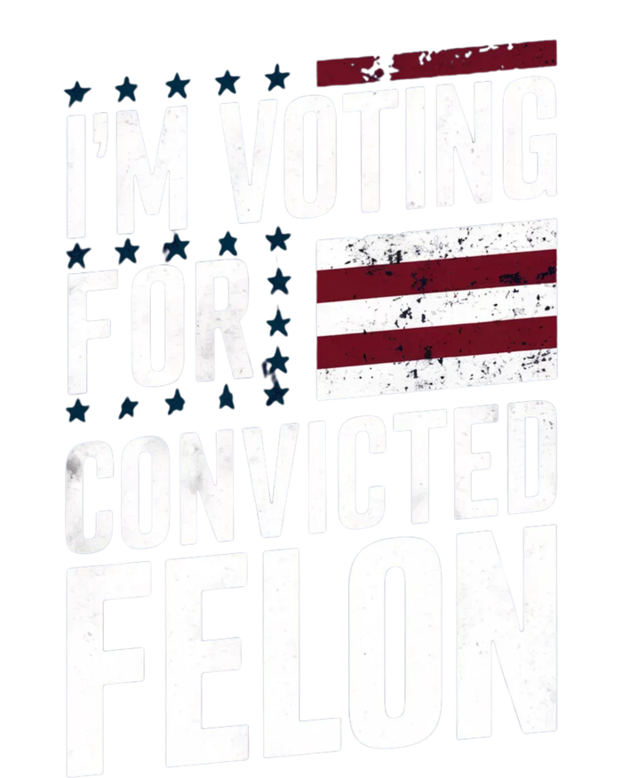 IM Voting For The Convicted Felon T-Shirt