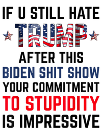 If You Still Hate Trump After This Biden Shit Show Funny T-Shirt