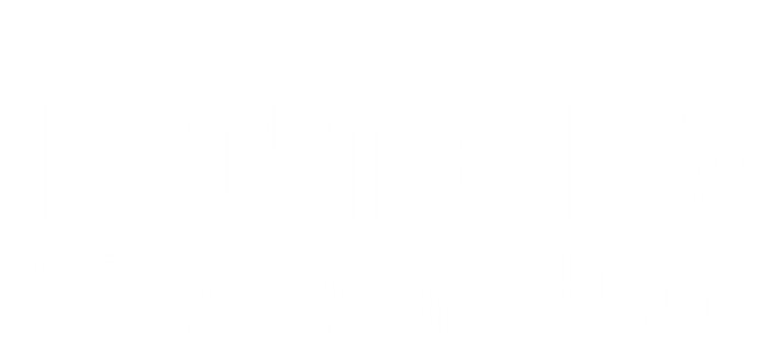 I DonT Know I Just Work Here Gift Short Acrylic Beanie