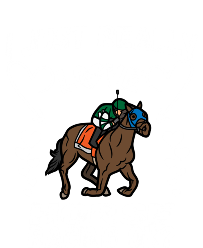 I Just Really Love Horse Racing Funny Horses Lovers Sports Cool Gift T-Shirt