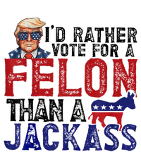 ID Rather Vote For Felon Than Jackass T-Shirt