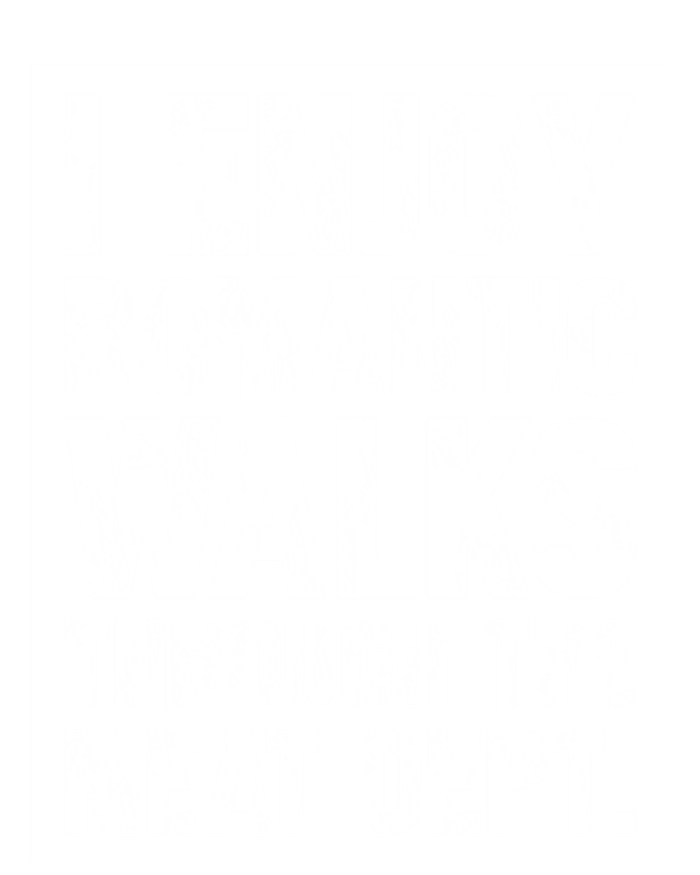 I Enjoy Rotic Walks Meat Dept Funny Meat Lover Gift Tank Top