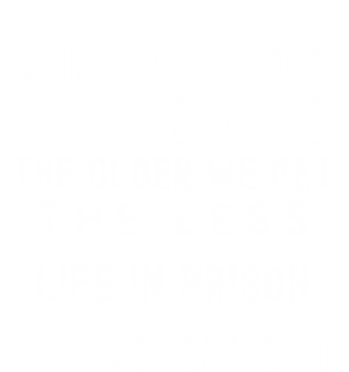 DonT Piss Off Old People Funny Old Age Joke Design Gift Tie-Dye T-Shirt