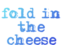 Fold In The Cheese Gift T-Shirt