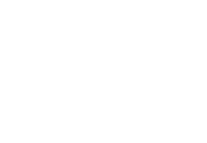 Never Let Failure Define You Work Hard All Day To Your Goals Gift T-Shirt