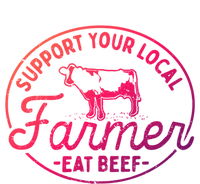 Support Your Local Farmer Eat Beef Great Gift T-Shirt