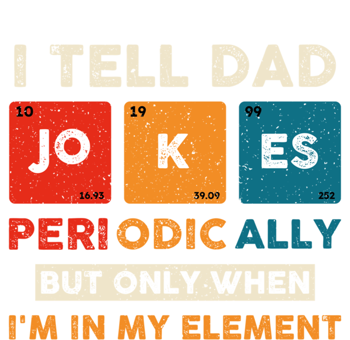 I Tell Dad Jokes Periodically Funny FatherS Day Gift T-Shirt