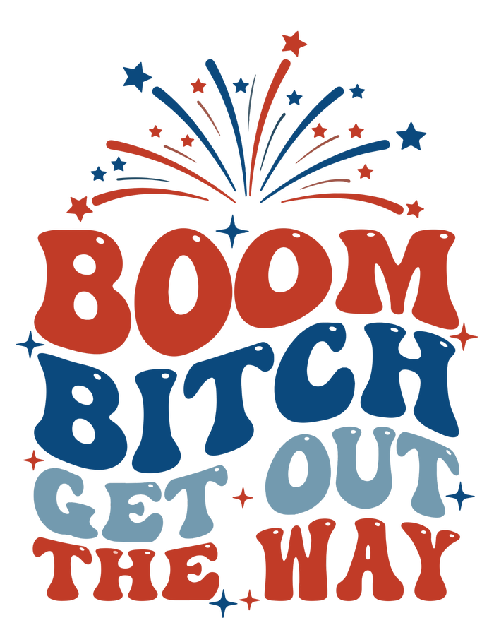 Boom Bitch Get Out The Way Funny 4th Of July Sweatshirt