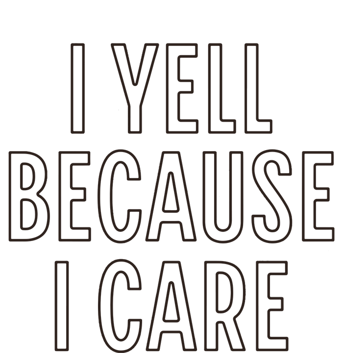 I Yell Because I Care Funny Attitude Sarcastic Party Gift Ladies Essential Tank