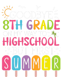 Goodbye 8th Grade Graduation To Highschool But First Summer T-Shirt