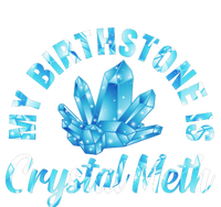 My Birthstone Is Crystal Meth Women’s Perfect Tri Rocker Tank