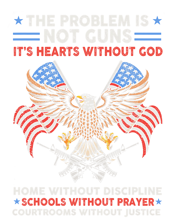 The Problem Is Not Guns ItS Hearts Without God Tall T-Shirt