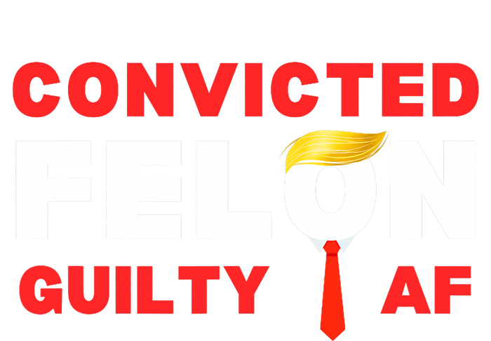 Trump Convicted Felon Guilty Af Lock Him Up Trump For Prison Womens California Wash Sweatshirt