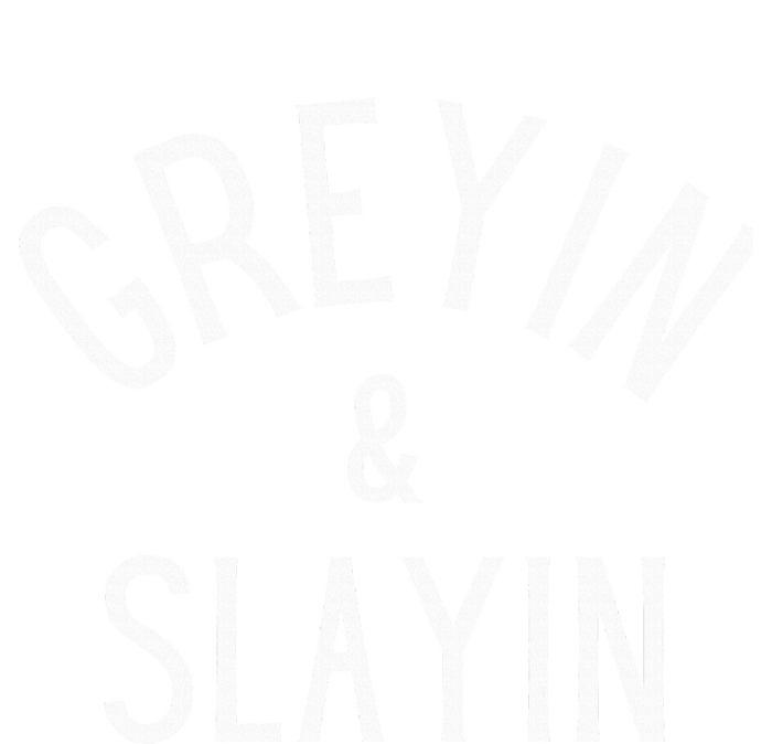 Greyin And Slayin Graying And Slaying Workout Gym Sweatshirt