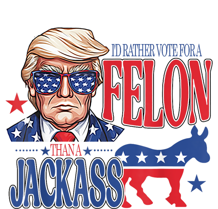 ID Rather Vote For A Felon Than A Jackass Trump America Cool Comfort Performance Bucket Hat