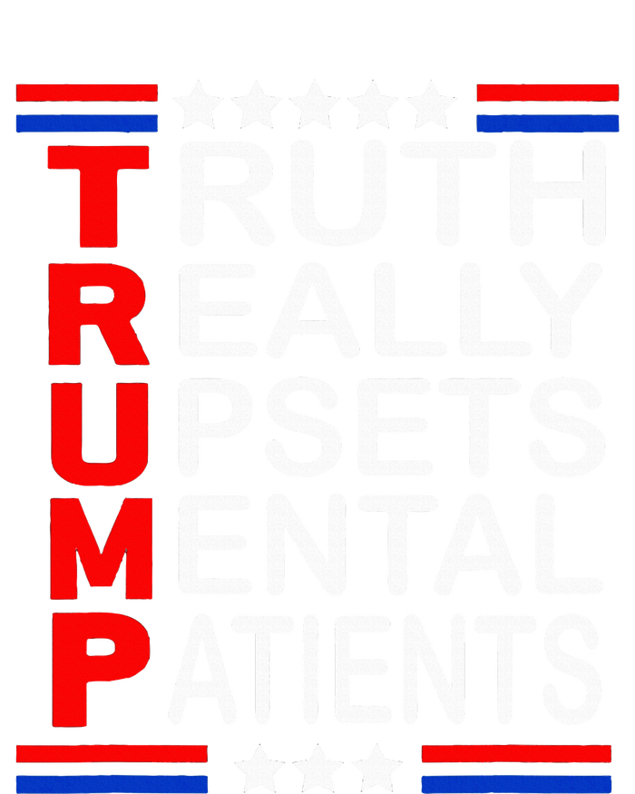 Trump Really Upsets Mental Patients T-Shirt