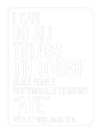 I Can Do All Things Through Black People Chanting Aye Ayemen Women's Racerback Tank