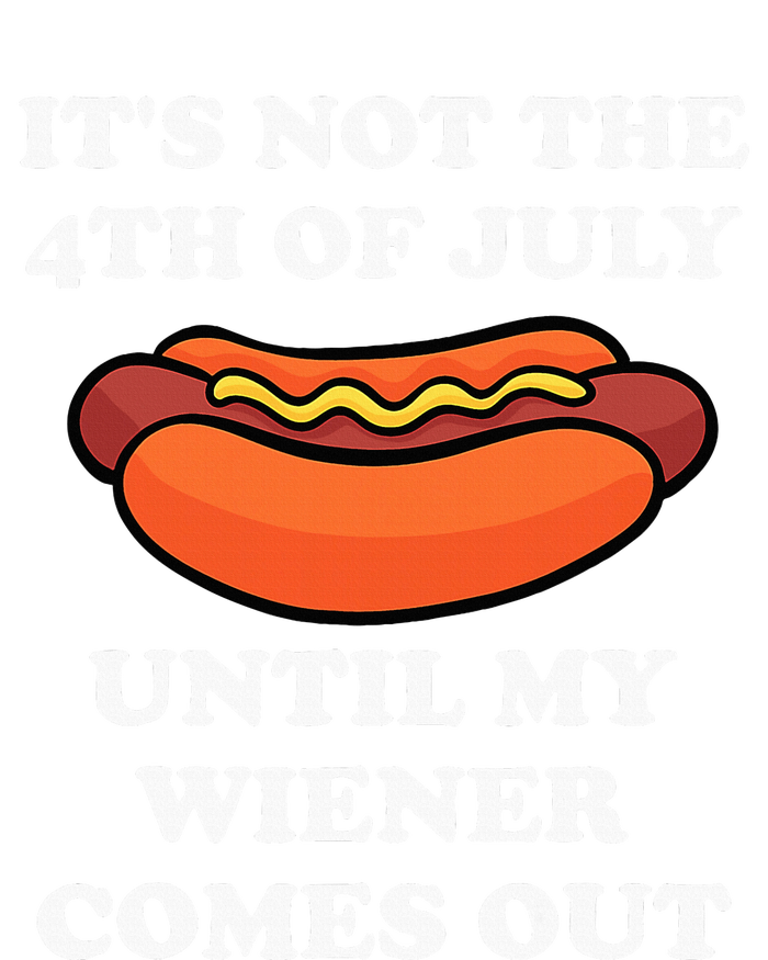 ItS Not The 4th Of July Until My Weiner Comes Out Button