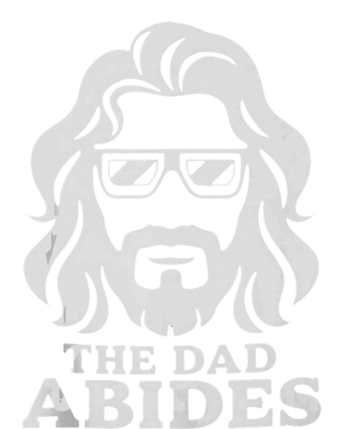 The Dad Abides Fathers Day And Daddy Birthday Infant Baby Jersey Bodysuit