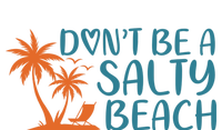 Dont Be A Salty Beach Toddler T-Shirt