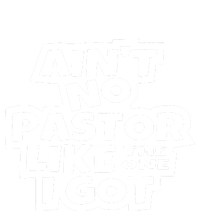 Aint No Pastor Like The One I Got Christian Faith T-Shirt