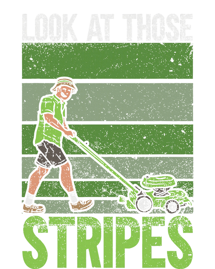 Look At Those Stripes Lawn Mowing Funny Dad Lawn Mower T-Shirt