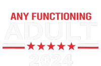 Any Functioning Adult For President 2024 T-Shirt