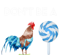 DonT Be A Cock Or A Sucker T-Shirt