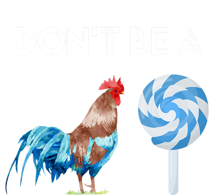 DonT Be A Cock Or A Sucker T-Shirt