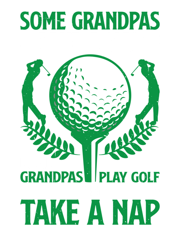 Real Grandpas Play Golf Then Take A Nap Great Gift T-Shirt