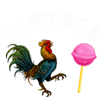 DonT Be A Rooster Lollipop Cock T-Shirt