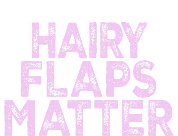 Hairy Flaps Matter Rude Joke Naughty T-Shirt