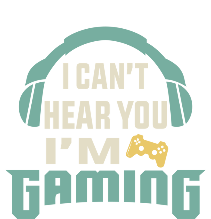 Funny Quote I CanT Hear You IM Gaming Busy Video Gamer Gift T-Shirt