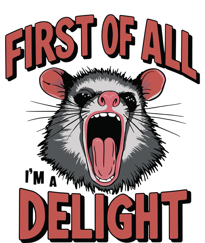 Angry Possum First Of All Im A Delight Possum Meme Adult ChromaSoft Performance T-Shirt