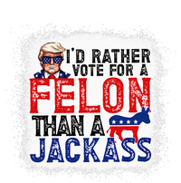 ID Rather Vote For A Felon Than A Jackass Trump Hoodie