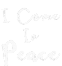 I Come In Peace IM Peace T-Shirt