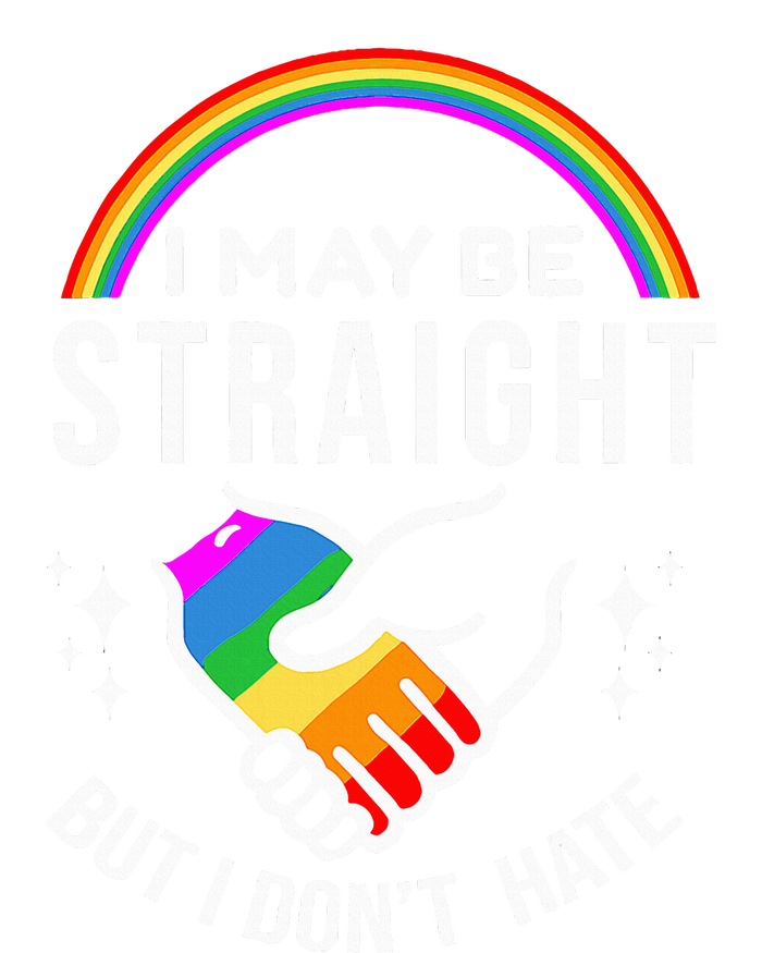 I May Be Straight But I DonT Hate Lgbt Gay Tall Sweatshirt