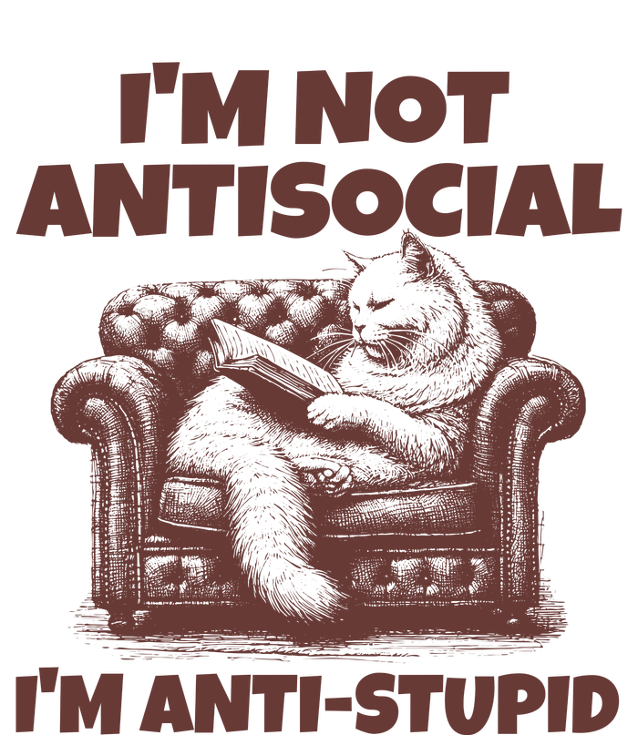 Funny Quote For Anti Stupid People IM Not Antisocial Im Anti Stupid T-Shirt