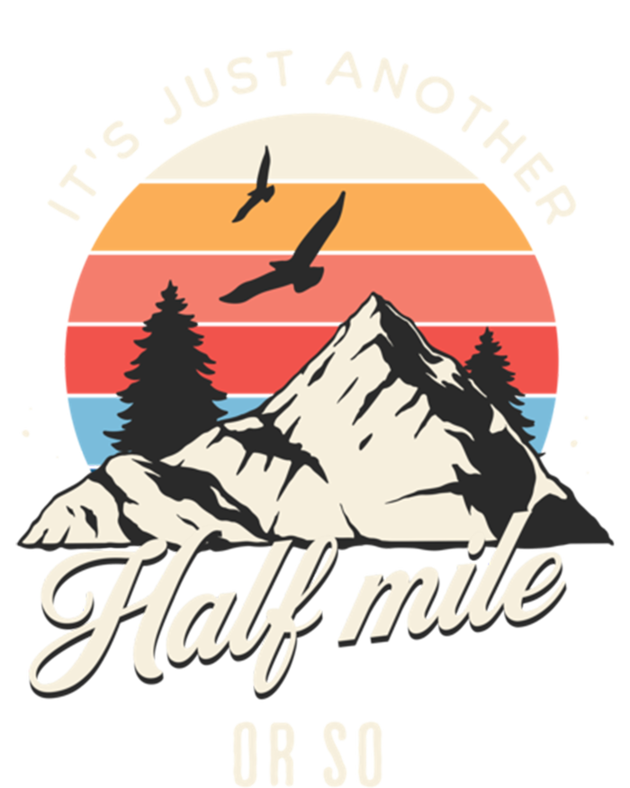 Hiking ItS Just Another Half Mile Or So Funny Hiker Great Gift Full Zip Hoodie