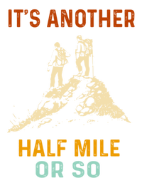 Hiking Camping Its Another Half Mile Or So Mountain Hiking Cool Gift T-Shirt