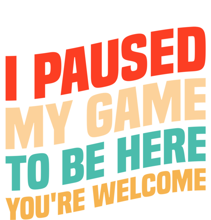 I Paused My Game To Be Here YouRe Welcome Funny Retro Gamer Gift T-Shirt