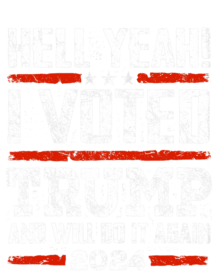 Trump 2024 Yeah! I Voted Trump And Will Do It Again Funny T-Shirt