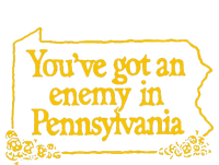 YouVe Got An Enemy Funny In Pennsylvania T-Shirt